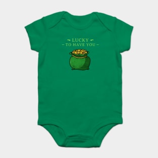 Lucky To Have You St Patrick's Day Design Green Pot of Gold Leprechaun Gift St Patties Day Celebration Shirt Best Shirt for Saint Patricks Day Baby Bodysuit